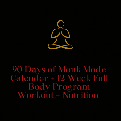 90 Days Monk Mode Calendar + 12 WeeK Full Body Perfect Physique Program